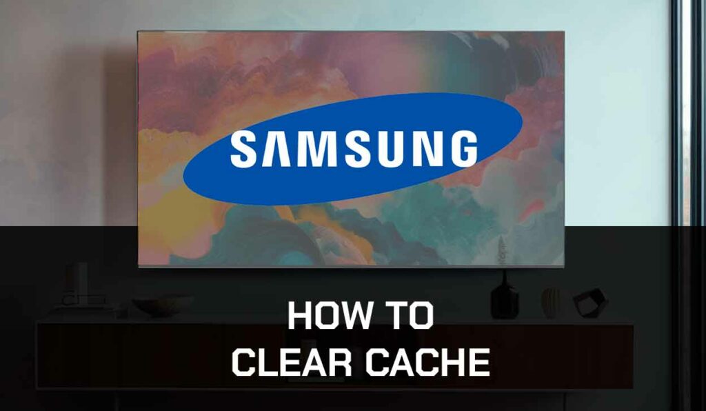 A photo of Clear Cache Samsung TV