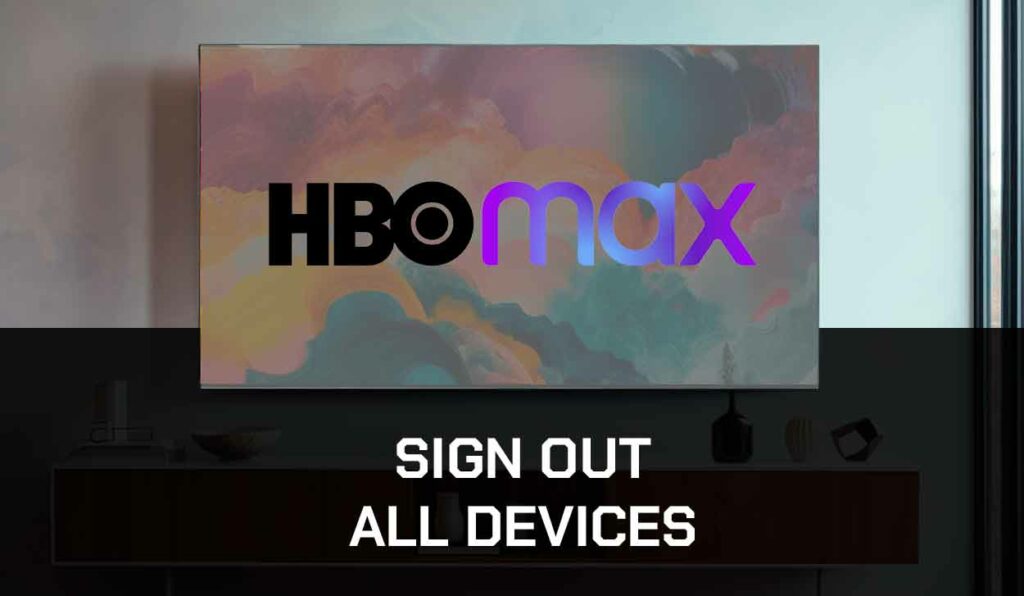 A photo of HBO Max Sign Out All Devices