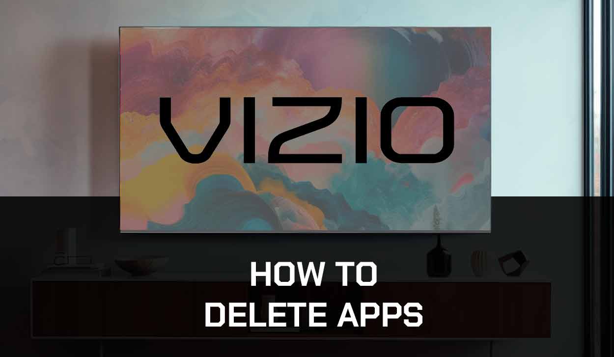 How To Delete Apps On Vizio TV