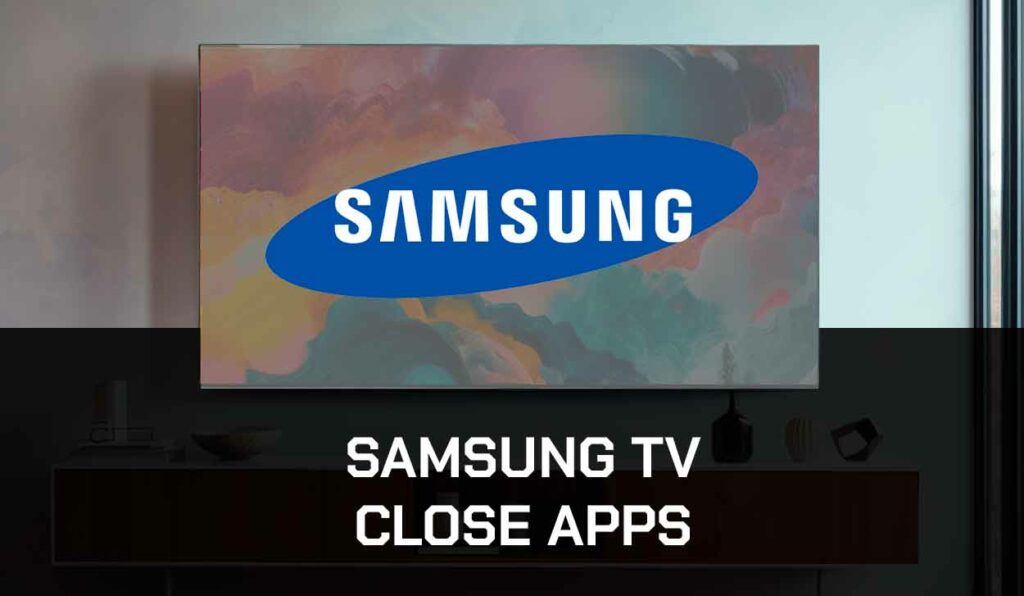 A photo of How to Close Apps On Samsung TV
