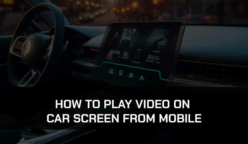 A photo of How to Play Video on Car Screen From Mobile