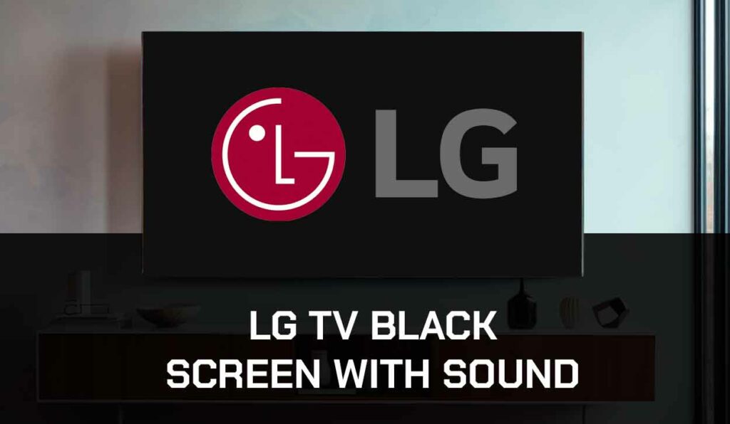 A photo of LG TV Black Screen With Sound