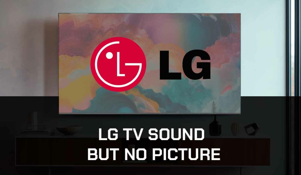 A photo of LG TV Sound But No Picture