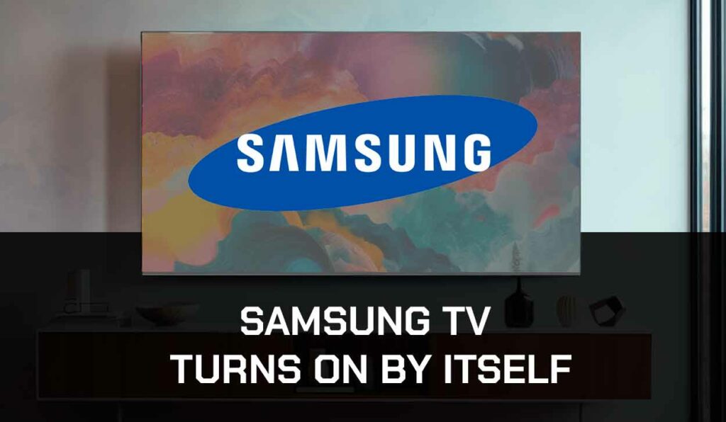 A photo of Samsung TV Turns on By Itself