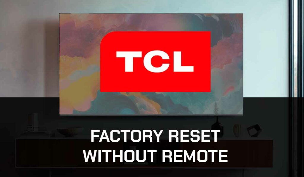 A photo of TCL Factory Reset Without Remote