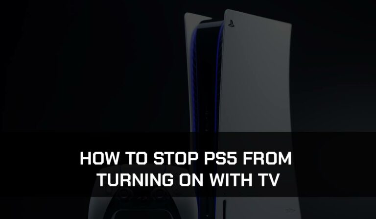 How to Stop PS5 From Turning On With TV (Easy Way!)