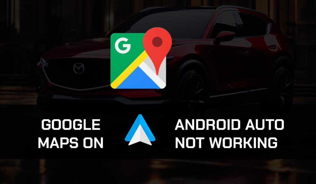 A photo of Android Auto Google Maps Not Working