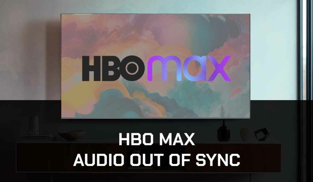 A photo of HBO Max Audio Out Of Sync
