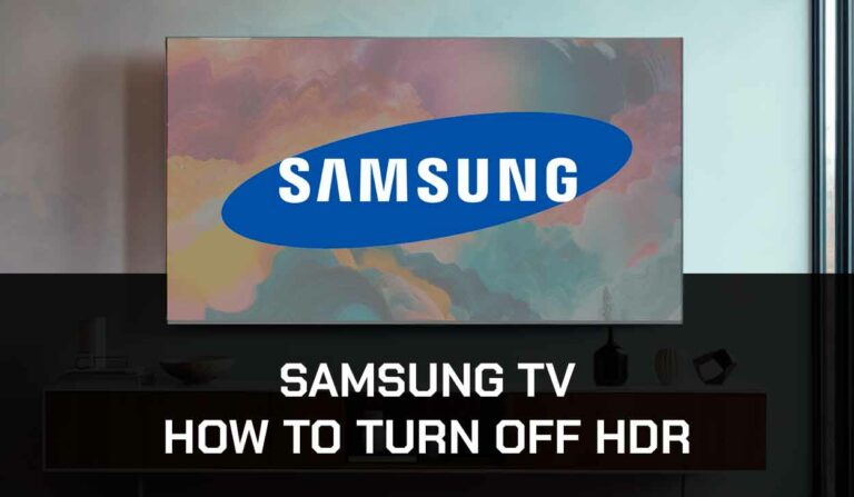 How To Turn Off HDR On Samsung TV (Easy Way!)