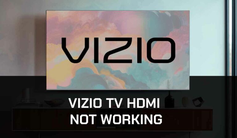Vizio TV HDMI Not Working (Try This!)